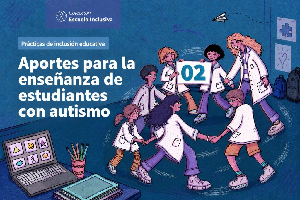 EDUCACIÓN PRESENTÓ NUEVOS APORTES PARA LA ENSEÑANZA DE ESTUDIANTES CON AUTISMO